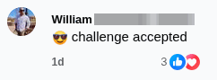 Facebook comment from William: “😎 challenge accepted”